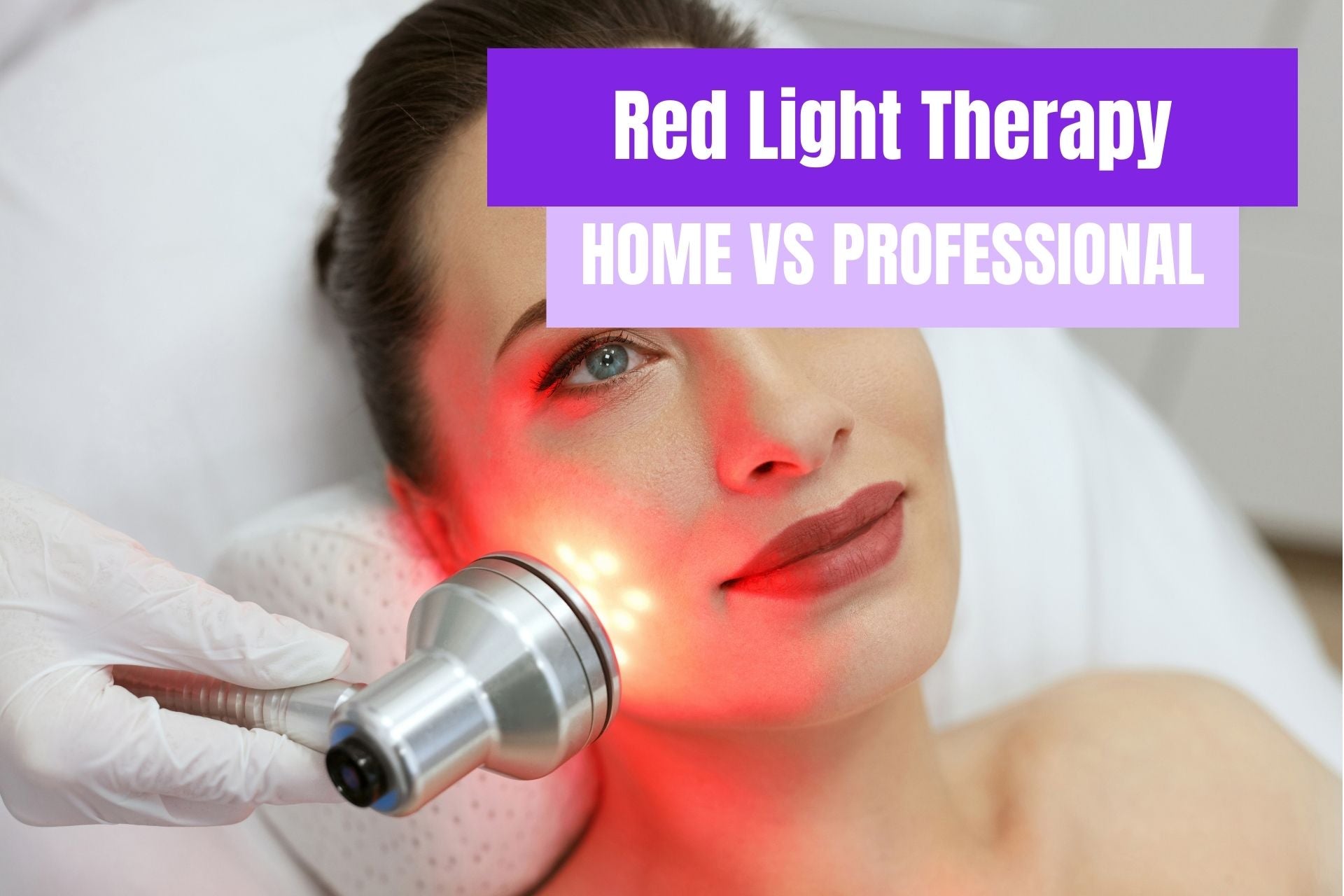 Red Light Therapy: At Home vs Professional