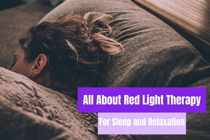 All About Red Light Therapy For Sleep and Relaxation